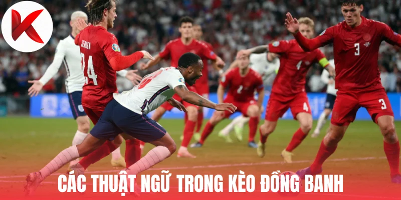 Các thuật ngữ trong kèo đồng banh
