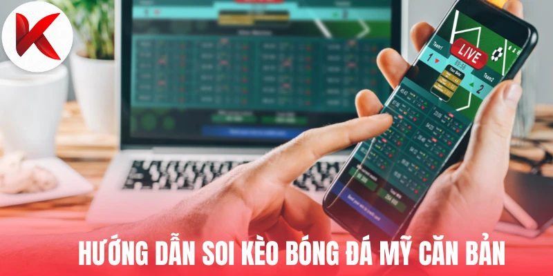 Hướng dẫn soi kèo bóng đá Mỹ căn bản