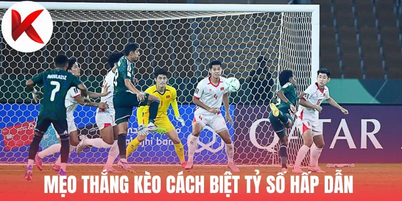 Mẹo thắng kèo cách biệt tỷ số hấp dẫn
