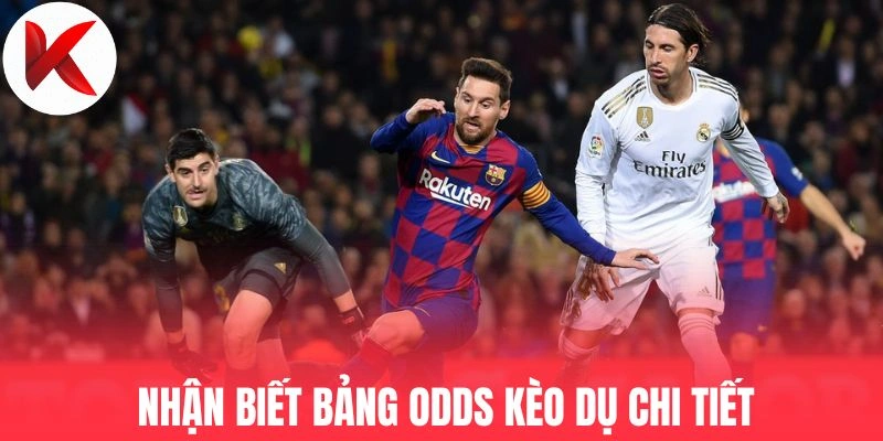 Nhận biết bảng Odds kèo dụ chi tiết