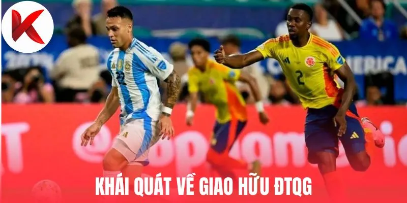 Khái quát về giao hữu ĐTQG