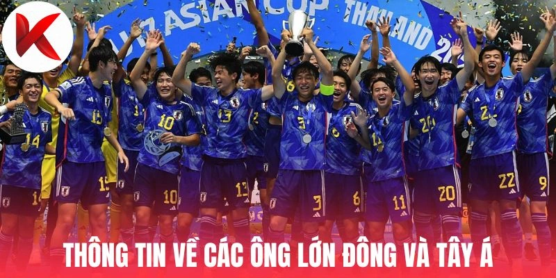 Thông tin về các ông lớn Đông và Tây Á