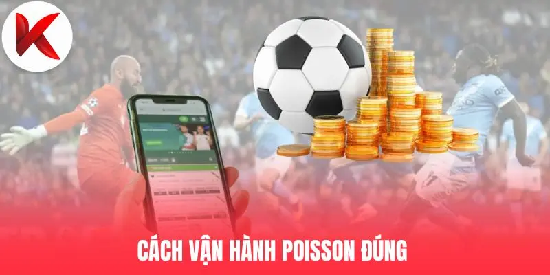 Cách vận hành Poisson đúng