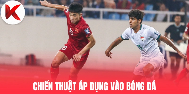 Chiến thuật áp dụng vào bóng đá