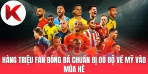 Hàng Triệu Fan Bóng Đá Chuẩn Bị Đổ Bộ Về Mỹ Vào Mùa Hè