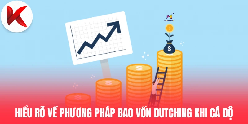 Hiểu rõ về phương pháp bao vốn Dutching khi cá độ