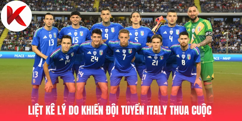Liệt kê lý do khiến đội tuyển Italy thua cuộc