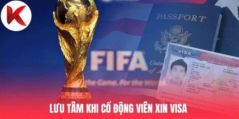 Lưu tâm khi cổ động viên xin Visa