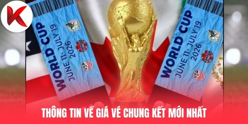 Thông tin về giá vé chung kết mới nhất