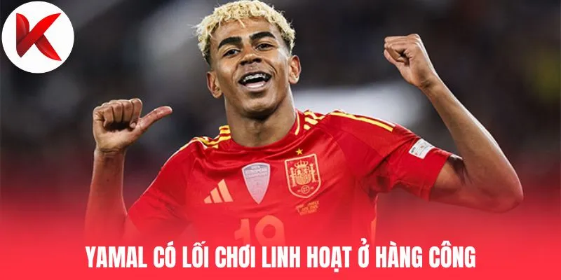 Yamal có lối chơi linh hoạt ở hàng công